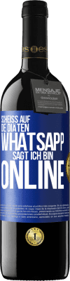 39,95 € Kostenloser Versand | Rotwein RED Ausgabe MBE Reserve Scheiß auf die Diäten, WhatsApp sagt, ich bin online Blaue Markierung. Anpassbares Etikett Reserve 12 Monate Ernte 2014 Tempranillo