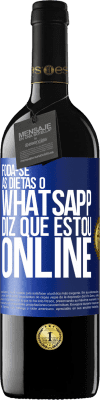 39,95 € Envio grátis | Vinho tinto Edição RED MBE Reserva Foda-se as dietas, o whatsapp diz que estou online Etiqueta Azul. Etiqueta personalizável Reserva 12 Meses Colheita 2015 Tempranillo