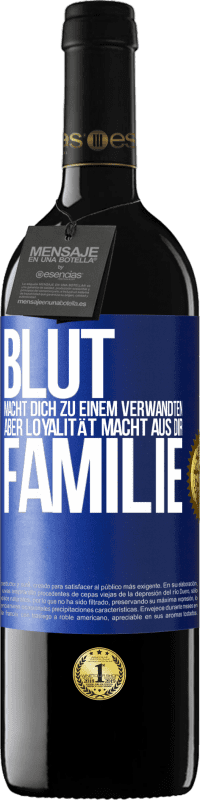 39,95 € Kostenloser Versand | Rotwein RED Ausgabe MBE Reserve Blut macht dich zu einem Verwandten, aber Loyalität macht aus dir Familie Blaue Markierung. Anpassbares Etikett Reserve 12 Monate Ernte 2015 Tempranillo