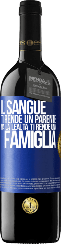 39,95 € Spedizione Gratuita | Vino rosso Edizione RED MBE Riserva Il sangue ti rende un parente, ma la lealtà ti rende una famiglia Etichetta Blu. Etichetta personalizzabile Riserva 12 Mesi Raccogliere 2015 Tempranillo