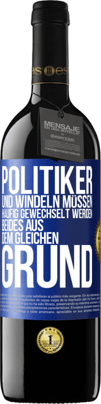 39,95 € Kostenloser Versand | Rotwein RED Ausgabe MBE Reserve Politiker und Windeln müssen häufig gewechselt werden. Beides aus dem gleichen Grund Blaue Markierung. Anpassbares Etikett Reserve 12 Monate Ernte 2015 Tempranillo