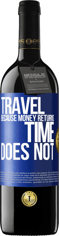 39,95 € Free Shipping | Red Wine RED Edition MBE Reserve Travel, because money returns. Time does not Blue Label. Customizable label Reserve 12 Months Harvest 2015 Tempranillo