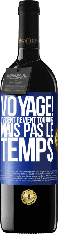 39,95 € Envoi gratuit | Vin rouge Édition RED MBE Réserve Voyage! L'argent revient toujours mais pas le temps Étiquette Bleue. Étiquette personnalisable Réserve 12 Mois Récolte 2015 Tempranillo