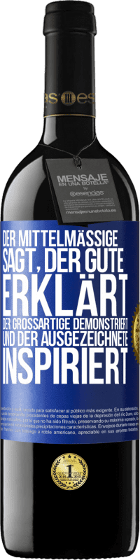 39,95 € Kostenloser Versand | Rotwein RED Ausgabe MBE Reserve Der Mittelmäßige sagt, der Gute erklärt, der Großartige demonstriert und der Ausgezeichnete inspiriert Blaue Markierung. Anpassbares Etikett Reserve 12 Monate Ernte 2015 Tempranillo