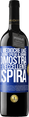 39,95 € Spedizione Gratuita | Vino rosso Edizione RED MBE Riserva Il mediocre dice, il buono spiega, il grande dimostra e l'eccellente ispira Etichetta Blu. Etichetta personalizzabile Riserva 12 Mesi Raccogliere 2015 Tempranillo