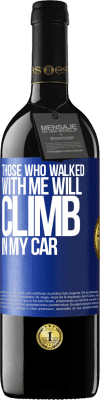 39,95 € Free Shipping | Red Wine RED Edition MBE Reserve Those who walked with me will climb in my car Blue Label. Customizable label Reserve 12 Months Harvest 2015 Tempranillo