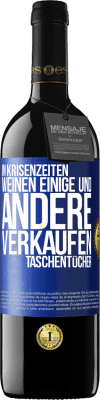 39,95 € Kostenloser Versand | Rotwein RED Ausgabe MBE Reserve In Krisenzeiten weinen einige und andere verkaufen Taschentücher Blaue Markierung. Anpassbares Etikett Reserve 12 Monate Ernte 2014 Tempranillo