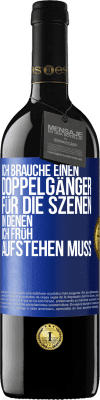 39,95 € Kostenloser Versand | Rotwein RED Ausgabe MBE Reserve Ich brauche einen Doppelgänger für die Szenen, in denen ich früh aufstehen muss Blaue Markierung. Anpassbares Etikett Reserve 12 Monate Ernte 2015 Tempranillo