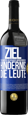 39,95 € Kostenloser Versand | Rotwein RED Ausgabe MBE Reserve Ziel: toleranter gegenüber Menschen sein. Hindernis: die Leute Blaue Markierung. Anpassbares Etikett Reserve 12 Monate Ernte 2015 Tempranillo