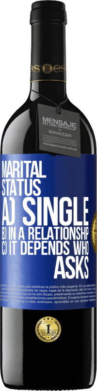 39,95 € Free Shipping | Red Wine RED Edition MBE Reserve Marital status: a) Single b) In a relationship c) It depends who asks Blue Label. Customizable label Reserve 12 Months Harvest 2015 Tempranillo