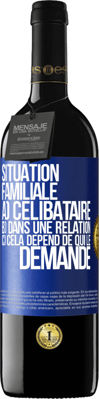 39,95 € Envoi gratuit | Vin rouge Édition RED MBE Réserve Situation familiale: a) célibataire b) Dans une relation c) Cela dépend de qui le demande Étiquette Bleue. Étiquette personnalisable Réserve 12 Mois Récolte 2015 Tempranillo