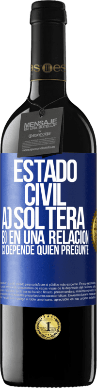 39,95 € Envío gratis | Vino Tinto Edición RED MBE Reserva Estado civil: a) Soltera b) En una relación c) Depende quién pregunte Etiqueta Azul. Etiqueta personalizable Reserva 12 Meses Cosecha 2015 Tempranillo