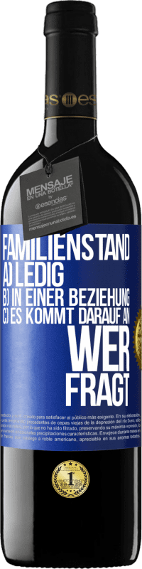 39,95 € Kostenloser Versand | Rotwein RED Ausgabe MBE Reserve Familienstand: a) ledig b) In einer Beziehung c) Es kommt darauf an, wer fragt Blaue Markierung. Anpassbares Etikett Reserve 12 Monate Ernte 2015 Tempranillo