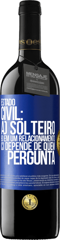 39,95 € Envio grátis | Vinho tinto Edição RED MBE Reserva Estado civil: a) Solteiro b) em um relacionamento c) Depende de quem pergunta Etiqueta Azul. Etiqueta personalizável Reserva 12 Meses Colheita 2015 Tempranillo