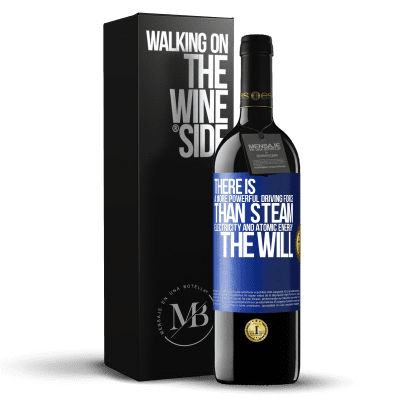 «There is a more powerful driving force than steam, electricity and atomic energy: The will» RED Edition MBE Reserve