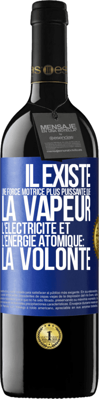 39,95 € Envoi gratuit | Vin rouge Édition RED MBE Réserve Il existe une force motrice plus puissante que la vapeur, l'électricité et l'énergie atomique: la volonté Étiquette Bleue. Étiquette personnalisable Réserve 12 Mois Récolte 2015 Tempranillo