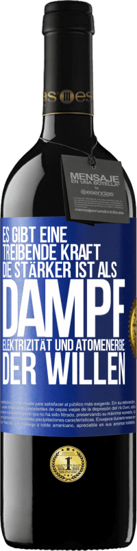 39,95 € Kostenloser Versand | Rotwein RED Ausgabe MBE Reserve Es gibt eine treibende Kraft, die stärker ist als Dampf, Elektrizität und Atomenergie: der Willen Blaue Markierung. Anpassbares Etikett Reserve 12 Monate Ernte 2016 Tempranillo