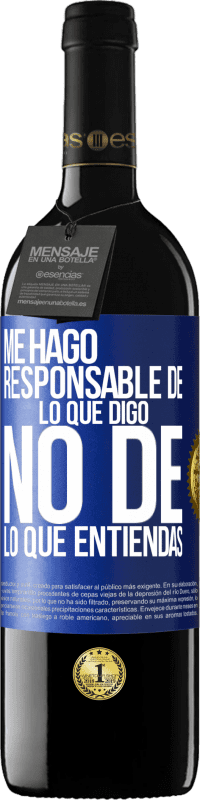 39,95 € Envío gratis | Vino Tinto Edición RED MBE Reserva Me hago responsable de lo que digo, no de lo que entiendas Etiqueta Azul. Etiqueta personalizable Reserva 12 Meses Cosecha 2015 Tempranillo