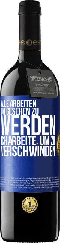 39,95 € Kostenloser Versand | Rotwein RED Ausgabe MBE Reserve Alle arbeiten, um gesehen zu werden. Ich arbeite, um zu verschwinden Blaue Markierung. Anpassbares Etikett Reserve 12 Monate Ernte 2015 Tempranillo