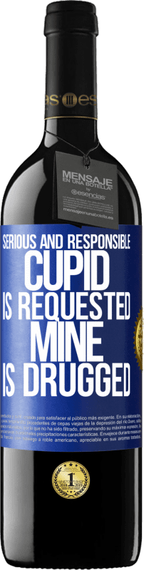 39,95 € Free Shipping | Red Wine RED Edition MBE Reserve Serious and responsible cupid is requested, mine is drugged Blue Label. Customizable label Reserve 12 Months Harvest 2014 Tempranillo
