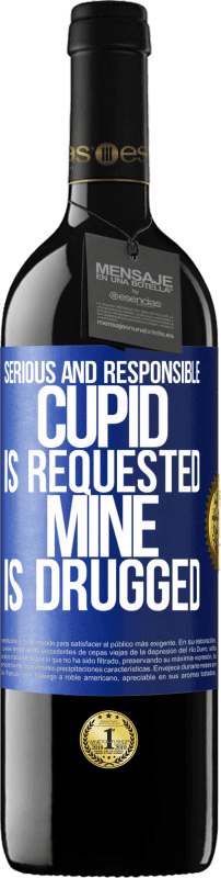 39,95 € Free Shipping | Red Wine RED Edition MBE Reserve Serious and responsible cupid is requested, mine is drugged Blue Label. Customizable label Reserve 12 Months Harvest 2015 Tempranillo