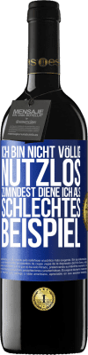 39,95 € Kostenloser Versand | Rotwein RED Ausgabe MBE Reserve Ich bin nicht völlig nutzlos. Zumindest diene ich als schlechtes Beispiel Blaue Markierung. Anpassbares Etikett Reserve 12 Monate Ernte 2015 Tempranillo