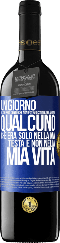 39,95 € Spedizione Gratuita | Vino rosso Edizione RED MBE Riserva Un giorno mi sono reso conto che non potevo continuare ad amare qualcuno che era solo nella mia testa e non nella mia vita Etichetta Blu. Etichetta personalizzabile Riserva 12 Mesi Raccogliere 2015 Tempranillo