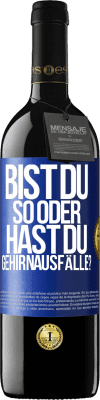 39,95 € Kostenloser Versand | Rotwein RED Ausgabe MBE Reserve Bist du so oder hast du Gehirnausfälle? Blaue Markierung. Anpassbares Etikett Reserve 12 Monate Ernte 2015 Tempranillo