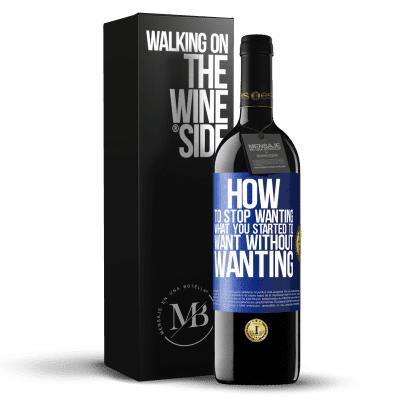 «How to stop wanting what you started to want without wanting» RED Edition MBE Reserve