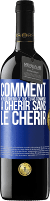 39,95 € Envoi gratuit | Vin rouge Édition RED MBE Réserve Comment ne plus chérir ce que tu as commencé à chérir sans le chérir Étiquette Bleue. Étiquette personnalisable Réserve 12 Mois Récolte 2016 Tempranillo