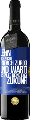 39,95 € Kostenloser Versand | Rotwein RED Ausgabe MBE Reserve Lehn dich nicht einfach zurück und warte. Gestalte deine eigene Zukunft Blaue Markierung. Anpassbares Etikett Reserve 12 Monate Ernte 2015 Tempranillo