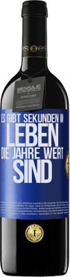 39,95 € Kostenloser Versand | Rotwein RED Ausgabe MBE Reserve Es gibt Sekunden im Leben, die Jahre wert sind Blaue Markierung. Anpassbares Etikett Reserve 12 Monate Ernte 2014 Tempranillo