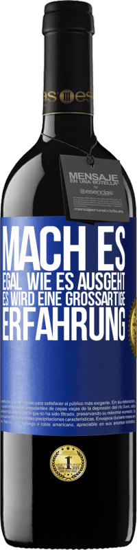 39,95 € Kostenloser Versand | Rotwein RED Ausgabe MBE Reserve Mach es, egal, wie es ausgeht, es wird eine großartige Erfahrung Blaue Markierung. Anpassbares Etikett Reserve 12 Monate Ernte 2015 Tempranillo