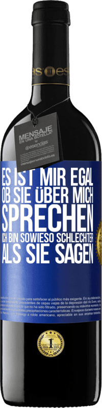 39,95 € Kostenloser Versand | Rotwein RED Ausgabe MBE Reserve Es ist mir egal, ob sie über mich sprechen. Ich bin sowieso schlechter als sie sagen Blaue Markierung. Anpassbares Etikett Reserve 12 Monate Ernte 2015 Tempranillo