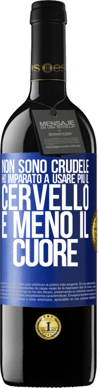 39,95 € Spedizione Gratuita | Vino rosso Edizione RED MBE Riserva Non sono crudele, ho imparato a usare più il cervello e meno il cuore Etichetta Blu. Etichetta personalizzabile Riserva 12 Mesi Raccogliere 2015 Tempranillo