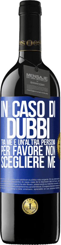 39,95 € Spedizione Gratuita | Vino rosso Edizione RED MBE Riserva In caso di dubbi tra me e un'altra persona, per favore non scegliere me Etichetta Blu. Etichetta personalizzabile Riserva 12 Mesi Raccogliere 2015 Tempranillo