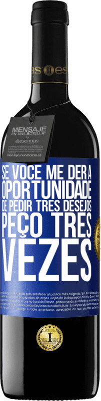 39,95 € Envio grátis | Vinho tinto Edição RED MBE Reserva Se você me der a oportunidade de pedir três desejos, peço três vezes Etiqueta Azul. Etiqueta personalizável Reserva 12 Meses Colheita 2015 Tempranillo