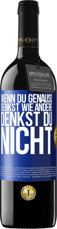 39,95 € Kostenloser Versand | Rotwein RED Ausgabe MBE Reserve Wenn du genauso denkst wie andere, denkst du nicht Blaue Markierung. Anpassbares Etikett Reserve 12 Monate Ernte 2015 Tempranillo