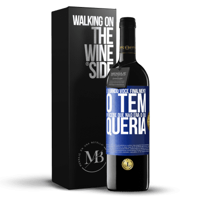 «E quando você finalmente o tem, percebe que não era o que queria» Edição RED MBE Reserva