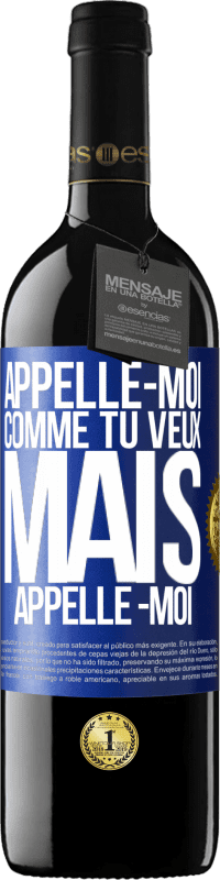 39,95 € Envoi gratuit | Vin rouge Édition RED MBE Réserve Appelle -moi comme tu veux, mais appelle -moi Étiquette Bleue. Étiquette personnalisable Réserve 12 Mois Récolte 2015 Tempranillo