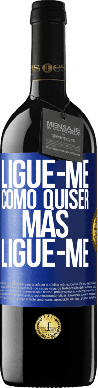 39,95 € Envio grátis | Vinho tinto Edição RED MBE Reserva Ligue-me como quiser, mas ligue-me Etiqueta Azul. Etiqueta personalizável Reserva 12 Meses Colheita 2015 Tempranillo