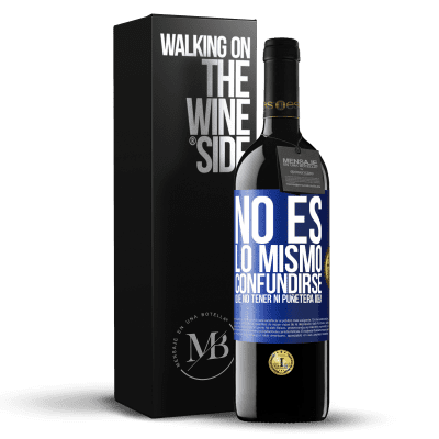 «No es lo mismo confundirse que no tener ni puñetera idea» Edición RED MBE Reserva