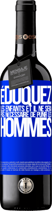 39,95 € Envoi gratuit | Vin rouge Édition RED MBE Réserve Éduquez les enfants et il ne sera pas nécessaire de punir les hommes Étiquette Bleue. Étiquette personnalisable Réserve 12 Mois Récolte 2015 Tempranillo