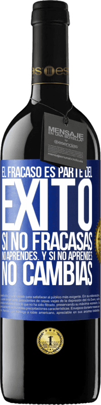 39,95 € Envío gratis | Vino Tinto Edición RED MBE Reserva El fracaso es parte del éxito. Si no fracasas, no aprendes. Y si no aprendes, no cambias Etiqueta Azul. Etiqueta personalizable Reserva 12 Meses Cosecha 2015 Tempranillo