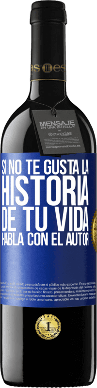 39,95 € Envío gratis | Vino Tinto Edición RED MBE Reserva Si no te gusta la historia de tu vida, habla con el autor Etiqueta Azul. Etiqueta personalizable Reserva 12 Meses Cosecha 2015 Tempranillo