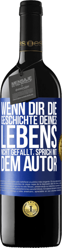 39,95 € Kostenloser Versand | Rotwein RED Ausgabe MBE Reserve Wenn dir die Geschichte deines Lebens nicht gefällt, sprich mit dem Autor Blaue Markierung. Anpassbares Etikett Reserve 12 Monate Ernte 2015 Tempranillo