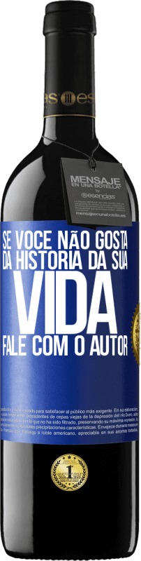 39,95 € Envio grátis | Vinho tinto Edição RED MBE Reserva Se você não gosta da história da sua vida, fale com o autor Etiqueta Azul. Etiqueta personalizável Reserva 12 Meses Colheita 2015 Tempranillo