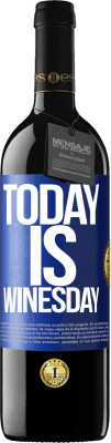 39,95 € Kostenloser Versand | Rotwein RED Ausgabe MBE Reserve Today is winesday! Blaue Markierung. Anpassbares Etikett Reserve 12 Monate Ernte 2014 Tempranillo