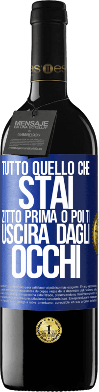 39,95 € Spedizione Gratuita | Vino rosso Edizione RED MBE Riserva Tutto quello che stai zitto prima o poi ti uscirà dagli occhi Etichetta Blu. Etichetta personalizzabile Riserva 12 Mesi Raccogliere 2015 Tempranillo