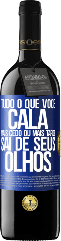 39,95 € Envio grátis | Vinho tinto Edição RED MBE Reserva Tudo o que você cala mais cedo ou mais tarde sai de seus olhos Etiqueta Azul. Etiqueta personalizável Reserva 12 Meses Colheita 2015 Tempranillo